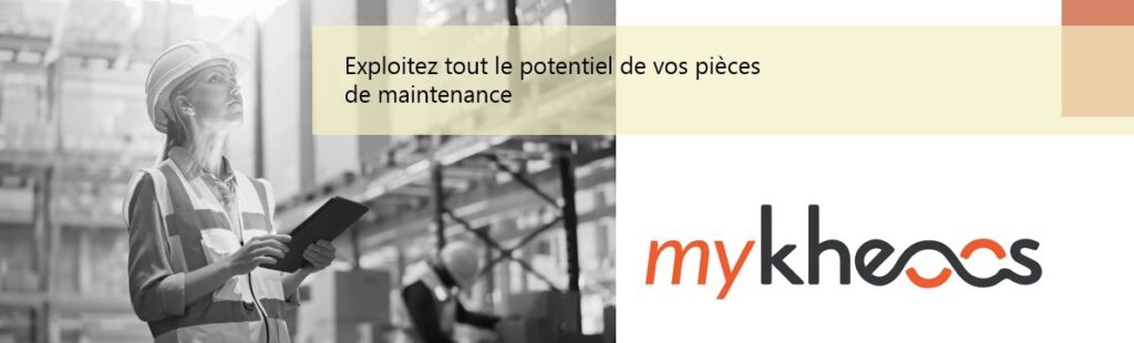 Exploitez tout le potentiel de vos pièces de maintenance avec mykheoos